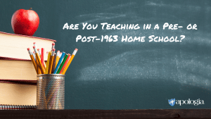 Are You Teaching in a Pre- or Post-1963 Home School?