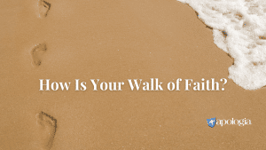 How is Your Walk of Faith? Blog Post