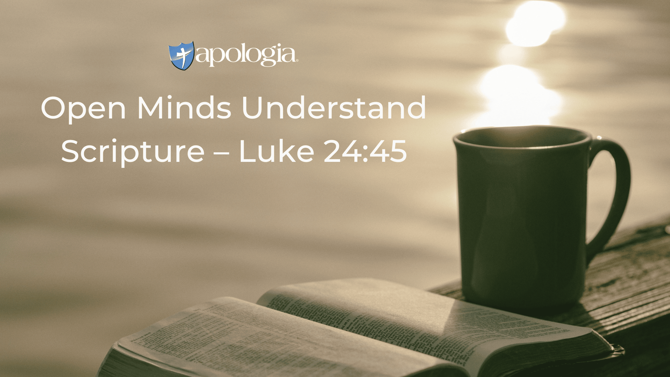 Open Minds Understand Scripture – Luke 24:45