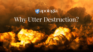 Devotional: Why Utter Destruction?