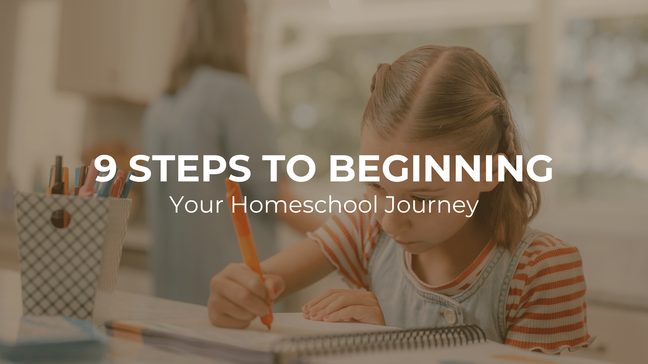 9 Steps to Begin Your Homeschool Journey