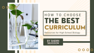 How to Choose the Best Curriculum Resources for High School Biology blog cover photo