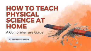 How to Teach Physical Science at Home blog cover photo